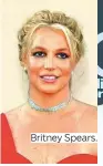  ??  ?? Britney Spears.