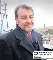  ??  ?? Regenerati­on Peter Henderson at Girvan Harbour