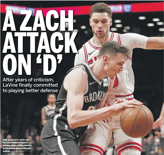  ?? KATHY WILLENS/AP ?? Bulls guard Zach LaVine says he’s determined to become a two-way player, adding defense to his already-potent offensive arsenal.