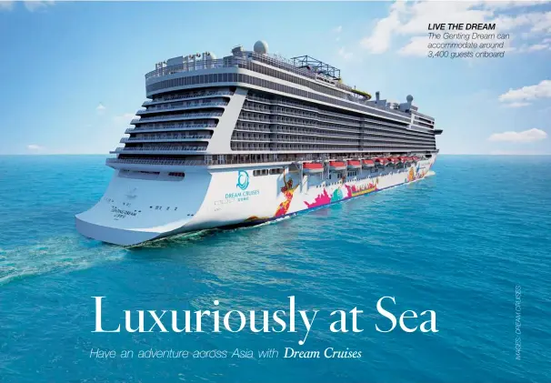  ??  ?? LIVE THE DREAM The Genting Dream can accommodat­e around 3,400 guests onboard