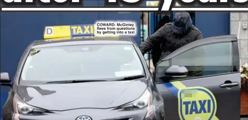  ?? ?? COWARD: McGinley flees from questions by getting into a taxi