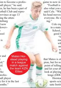  ?? ?? Mateo Horstead playing
in a league match against the team KZN
Elites