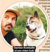  ??  ?? Damien Robitaille et son chien Suki