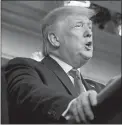  ?? ANDREW HARNIK AP PHOTO ?? President Donald Trump speaks in the press briefing room at the White House on Saturday in Washington, D.C.