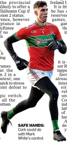  ?? ?? SAFE HANDS: Cork could do with Mark White’s control