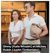  ??  ?? Ginny (Kate Winslet) et Mickey Rubin (Justin Timberlake).