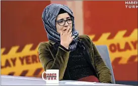  ?? HABERTURK TV ?? Hatice Cengiz describes how she waited outside the consulate for Jamal Khashoggi.