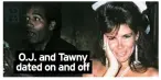  ?? ?? O.J. and Tawny dated on and off