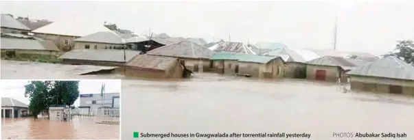  ?? PHOTOS: ?? Submerged houses in Gwagwalada after torrential rainfall yesterday
Abubakar Sadiq Isah