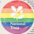  ??  ?? Show or go: National Trust initially said volunteers must wear the pride badge or be relegated to backroom duties