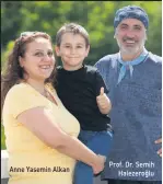  ??  ?? Anne Yasemin Alkan Prof. Dr. Semih Halezeroğl­u