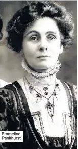  ??  ?? Emmeline Pankhurst