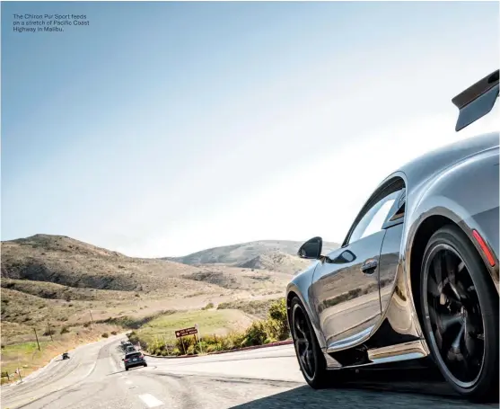  ??  ?? The Chiron Pur Sport feeds on a stretch of Pacific Coast Highway in Malibu.