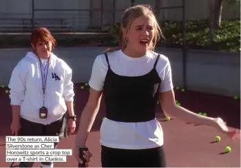  ?? ?? The 90s return. Alicia Silverston­e as Cher Horowitz sports a crop top over a T-shirt in Clueless.