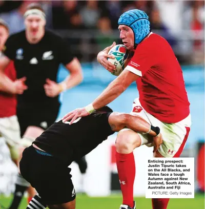  ?? PICTURE: Getty Images ?? Enticing prospect: Justin Tipuric takes on the All Blacks, and Wales face a tough Autumn against New Zealand, South Africa, Australia and Fiji