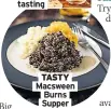  ??  ?? TASTY
Macsween Burns Supper