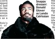  ??  ?? Snappy dresser: Donald Glover as Lando Calrissian