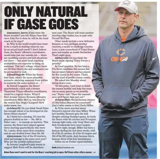  ?? |AP ?? Adam Gase won’t need to wait for the Bears’ coaching job to open. He’ll have other offers sooner.