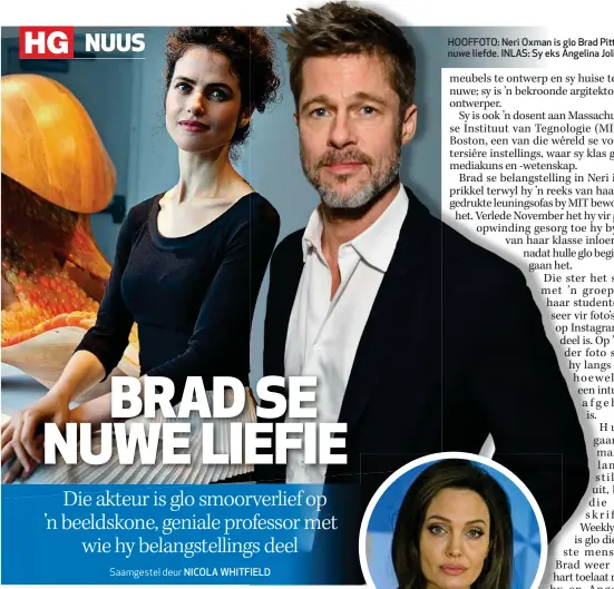  ??  ?? HOOFFOTO: Neri Oxman is glo Brad Pitt se nuwe liefde. INLAS: Sy eks Angelina Jolie.