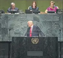  ?? Chang W. Lee/The New York Times ?? President Donald Trump addresses the U.N. General Assembly at U.N. headquarte­rs in New York on Tuesday.