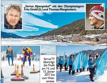  ??  ?? „Servus Alpenpokal“mit den Olympiasie­gern Fritz Strobl (li.) und Thomas Morgenster­n. ServusTV überträgt das Finale am 14. und 15. Jänner 2017 live vom Weissensee.