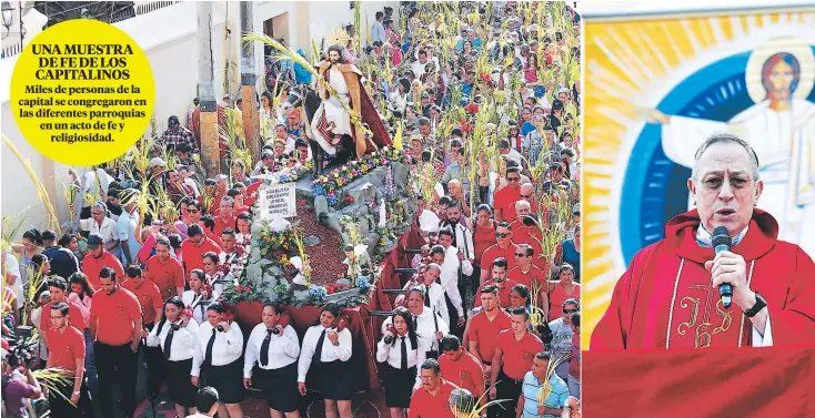  ??  ?? (1) Los capitalino­s se volcaron a las calles para acompañar a Jesús y revivir su entrada triunfal en la ciudad de Jerusalén en la celebració­n del Domingo de Ramos. (2) El cardenal Óscar Andrés Rodríguez ofició la misa en la Catedral San Miguel Arcángel...