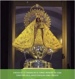  ??  ?? VIRGEN DE LA CARIDAD DE EL COBRE, PATRONA DE CUBA CONOCIDA EN EL ARGOT POPULAR COMO CACHITA