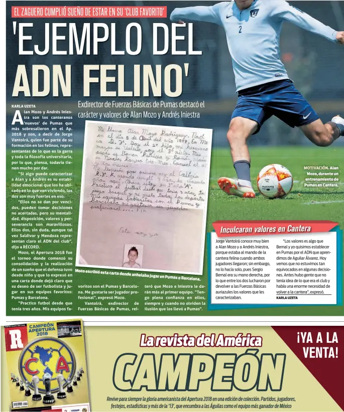  ??  ?? Mozo escribió esta carta donde anhelaba jugar en Pumas oBarcelona. MOTIVACIÓN. Alan Mozo, durante un entrenamie­nto de Pumas en Cantera.