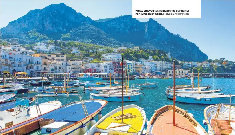  ?? Picture: Shuttersto­ck. ?? Kirsty enjoyed taking boat trips during her honeymoon on Capri.