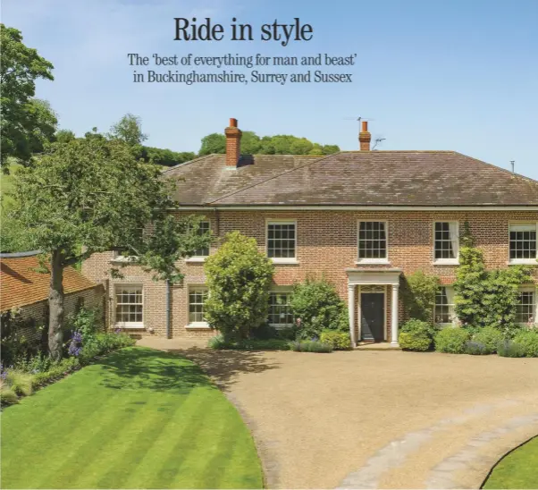  ??  ?? Ideal for every level of rider, Russell Farm in Buckingham­shire has serious equestrian facilities and easily accessible hacking. £7m