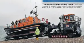  ?? PHOTOS: ALISON ALDERTON UNLESS STATED OTHERWISE PHOTO: MAX GILLIGAN RNLI ?? The front cover of the book.
Launching the Shannon class lifeboat.