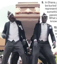  ?? ?? Ghana’s famous funeral dancers.
Photo: Youtube