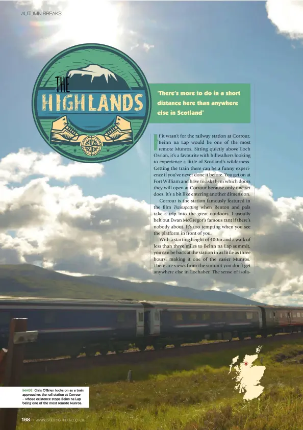  ??  ?? THE highlands
IMAGE: Chris O’Brien looks on as a train approaches the rail station at Corrour – whose existence stops Beinn na Lap being one of the most remote Munros.