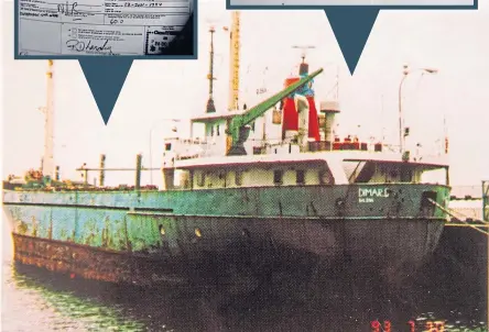  ?? ?? EVIDENCE: The Dimar-b, above, was searched and yielded vital evidence. Top left, a customs form filled in by Francisco Torres, and a note found on the ship written by Torres, which helped link him to the cocaine haul.