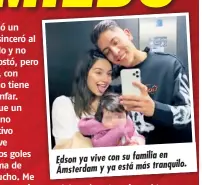  ??  ?? en Edson ya vive con su familia
tranquilo. Ámsterdam y ya está más