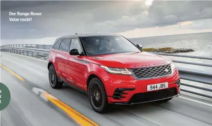  ??  ?? Der Range Rover Velar rockt!