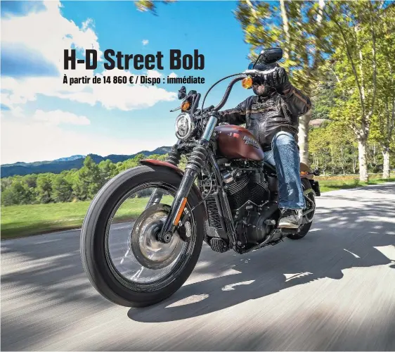  ??  ?? H-D Street Bob à partir de 14 860 € / Dispo : immédiate