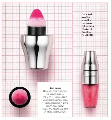  ??  ?? Saranno in vendita a partire da marzo i gloss Juicy Shaker di Lanc™me (€ 28,50).