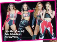  ??  ?? Little Mix… (From left) Jade, Leigh-anne, Jesy and Perrie