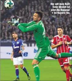  ??  ?? Her mit dem Ball!
Sven Ulreich ist jetzt die Nummer 1 im Bayern-Tor.