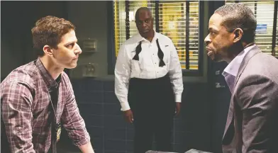  ?? NETFLIX ?? In need of some laughs? The comedy Brooklyn Nine-Nine, starring Andy Samberg, left, Andre Braugher
and Sterling K. Brown, has seven seasons available to stream on Netflix.