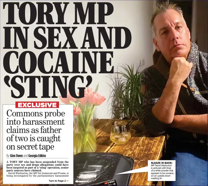 ?? ?? SLEAZE IS BACK: MP David Warburton is pictured with lines of a white powder that appears to be cocaine, on an upside-down roasting tin