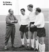  ??  ?? In charge... Alf Ramsey