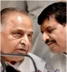  ??  ?? Mulayam Singh Yadav and Shivpal Yadav.