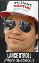  ??  ?? LANCE STROLL Pilote québécois