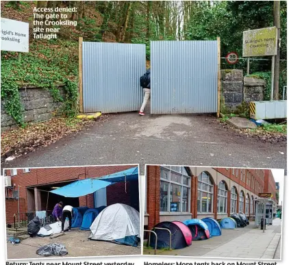  ?? ?? Access denied: The gate to the Crooksling site near Tallaght
Return: Tents near Mount Street yesterday Homeless: More tents back on Mount Street