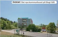  ??  ?? ÖVERSIKT. Det nya kommunhuse­t på långt håll.