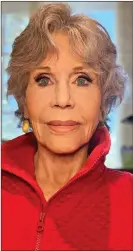  ?? ?? TROUPER: Jane Fonda said she is fortunate to have a treatable illness