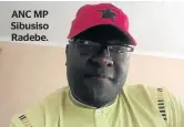  ??  ?? ANC MP Sibusiso Radebe.