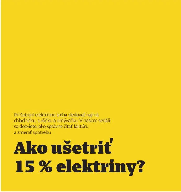  ?? ?? Výmena 15až 20-ročnej chladničky za novú (energetick­á trieda C) sa vám vráti za 4 roky a získate mnoho nových funkcií.